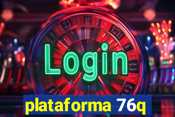 plataforma 76q